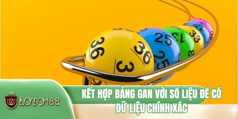 Kết hợp bảng gan với số liệu để có dữ liệu chính xác