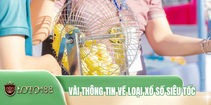 Vài thông tin về loại xổ số siêu tốc